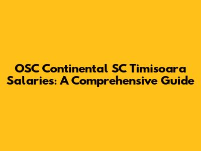 OSC Continental SC Timisoara Salaries: A Comprehensive Guide