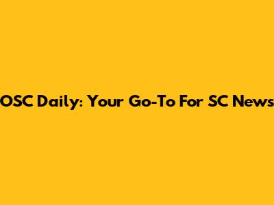 OSC Daily: Your Go-To For SC News