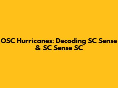 OSC Hurricanes: Decoding SC Sense & SC Sense SC