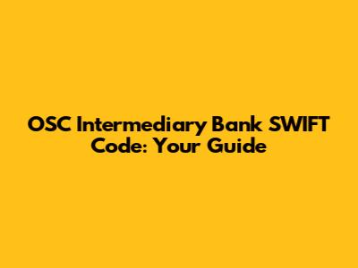 OSC Intermediary Bank SWIFT Code: Your Guide