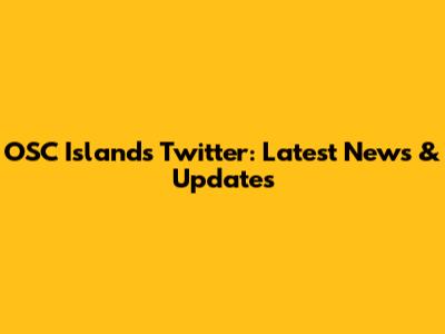 OSC Islands Twitter: Latest News & Updates
