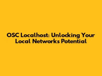 OSC Localhost: Unlocking Your Local Network's Potential