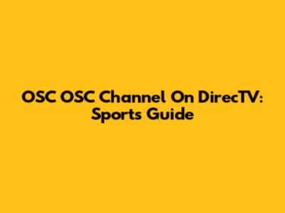 OSC OSC Channel On DirecTV: Sports Guide
