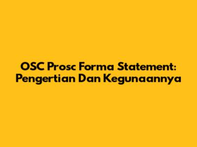 OSC Prosc Forma Statement: Pengertian Dan Kegunaannya