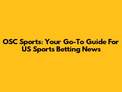OSC Sports: Your Go-To Guide For US Sports Betting News