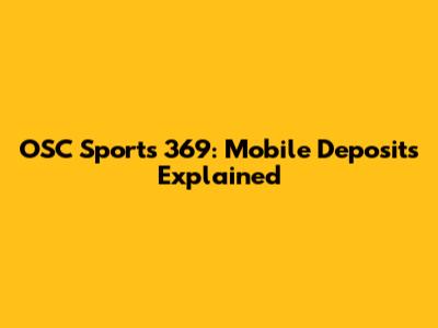 OSC Sports 369: Mobile Deposits Explained