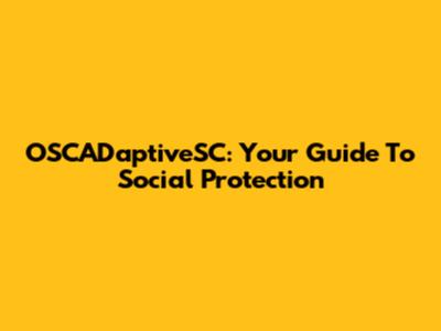 OSCADaptiveSC: Your Guide To Social Protection