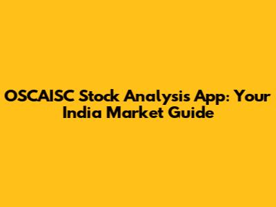 OSCAISC Stock Analysis App: Your India Market Guide