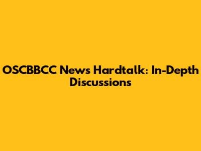 OSCBBCC News Hardtalk: In-Depth Discussions