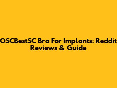 OSCBestSC Bra For Implants: Reddit Reviews & Guide