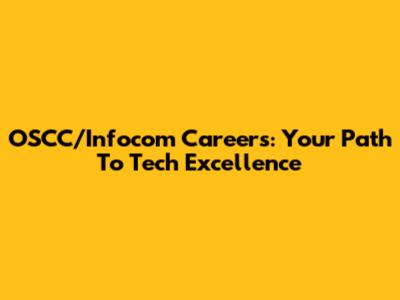 OSCC/Infocom Careers: Your Path To Tech Excellence