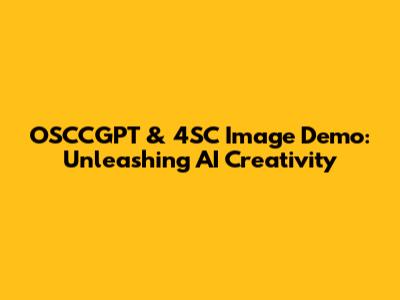OSCCGPT & 4SC Image Demo: Unleashing AI Creativity