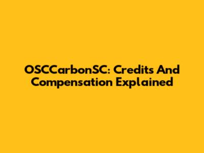 OSCCarbonSC: Credits And Compensation Explained
