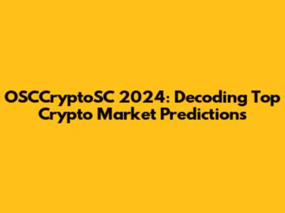 OSCCryptoSC 2024: Decoding Top Crypto Market Predictions