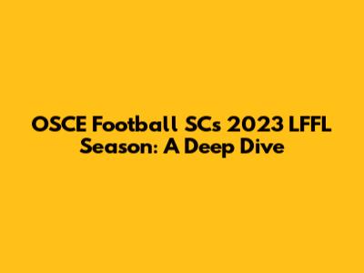 OSCE Football SC's 2023 LFFL Season: A Deep Dive