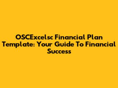OSCExcelsc Financial Plan Template: Your Guide To Financial Success