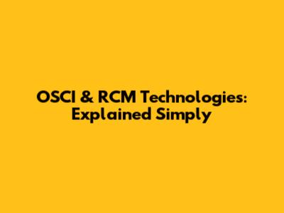 OSCI & RCM Technologies: Explained Simply