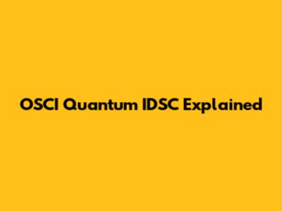 OSCI Quantum IDSC Explained
