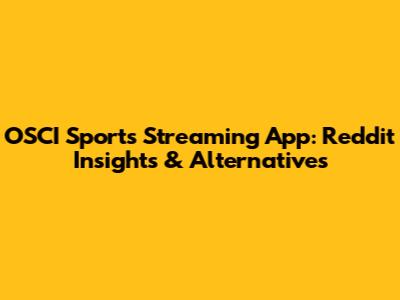 OSCI Sports Streaming App: Reddit Insights & Alternatives