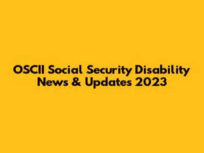 OSCII Social Security Disability News & Updates 2023