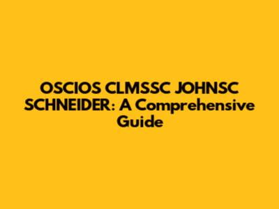 OSCIOS CLMSSC JOHNSC SCHNEIDER: A Comprehensive Guide