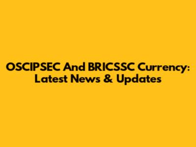 OSCIPSEC And BRICSSC Currency: Latest News & Updates