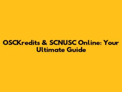 OSCKredits & SCNUSC Online: Your Ultimate Guide