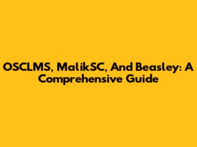 OSCLMS, MalikSC, And Beasley: A Comprehensive Guide