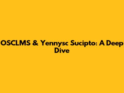 OSCLMS & Yennysc Sucipto: A Deep Dive