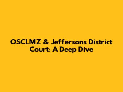 OSCLMZ & Jefferson's District Court: A Deep Dive