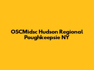 OSCMidsc Hudson Regional Poughkeepsie NY