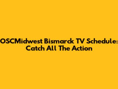 OSCMidwest Bismarck TV Schedule: Catch All The Action
