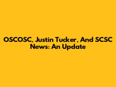 OSCOSC, Justin Tucker, And SCSC News: An Update