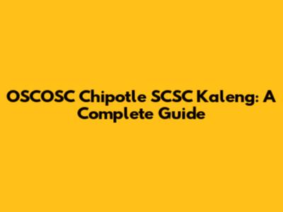 OSCOSC Chipotle SCSC Kaleng: A Complete Guide
