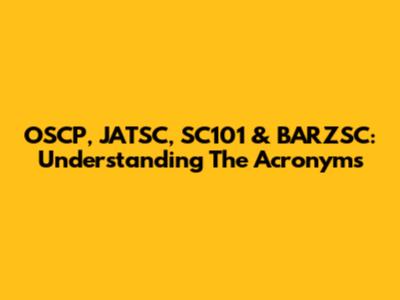 OSCP, JATSC, SC101 & BARZSC: Understanding The Acronyms