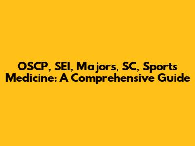 OSCP, SEI, Majors, SC, Sports Medicine: A Comprehensive Guide