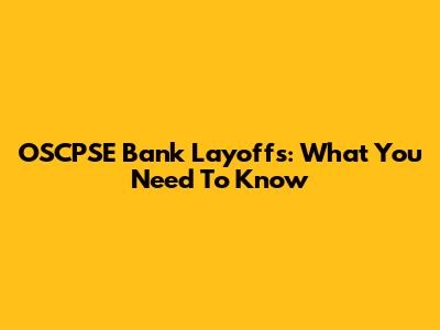 OSCPSE Bank Layoffs: What You Need To Know