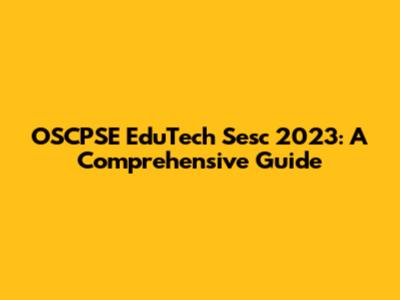 OSCPSE EduTech Sesc 2023: A Comprehensive Guide