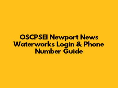 OSCPSEI Newport News Waterworks Login & Phone Number Guide