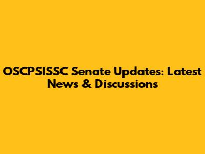 OSCPSISSC Senate Updates: Latest News & Discussions