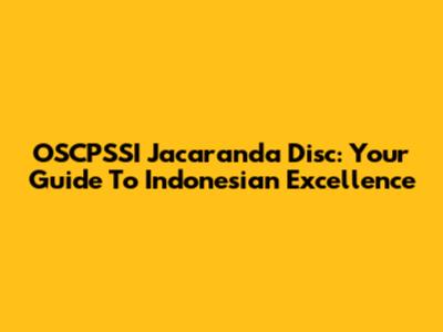 OSCPSSI Jacaranda Disc: Your Guide To Indonesian Excellence