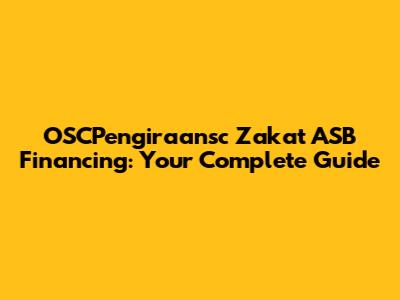 OSCPengiraansc Zakat ASB Financing: Your Complete Guide