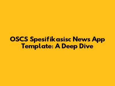 OSCS Spesifikasisc News App Template: A Deep Dive