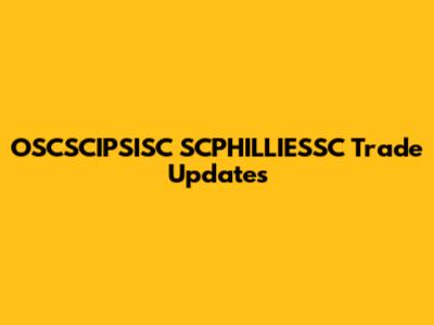 OSCSCIPSISC SCPHILLIESSC Trade Updates