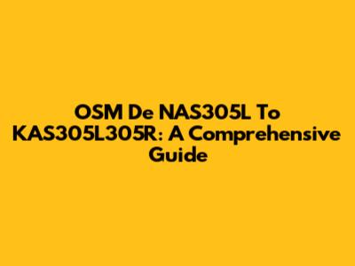 OSM De NAS305L To KAS305L305R: A Comprehensive Guide