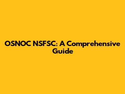OSNOC NSFSC: A Comprehensive Guide