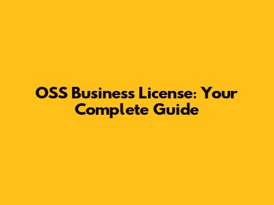 OSS Business License: Your Complete Guide