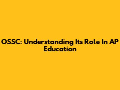 OSSC: Understanding Its Role In AP Education
