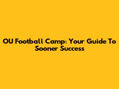 OU Football Camp: Your Guide To Sooner Success