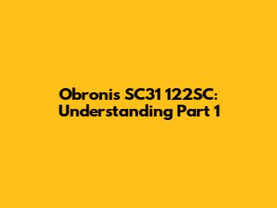 Obronis SC31 122SC: Understanding Part 1